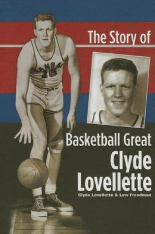 Cover of The Story of Basketball Great Clyde Lovellette