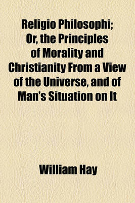 Book cover for Religio Philosophi; Or, the Principles of Morality and Christianity from a View of the Universe, and of Man's Situation on It