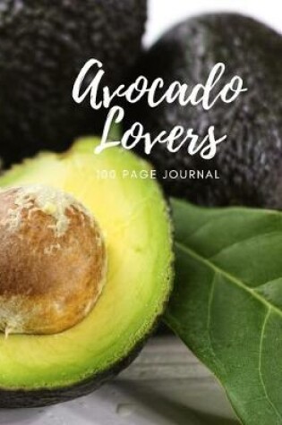Cover of Avocado Lovers 100 page Journal
