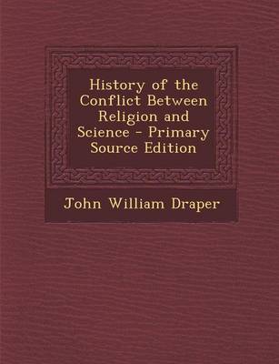 Book cover for History of the Conflict Between Religion and Science - Primary Source Edition