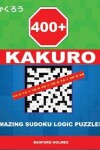 Book cover for 400 Kakuro 14x14 + 16x16 + 18x18 + 20x20