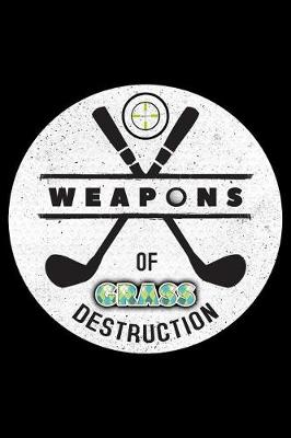 Book cover for Weapon Of Grass Destruction