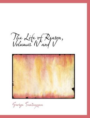 Book cover for The Life of Reason, Volumes IV and V