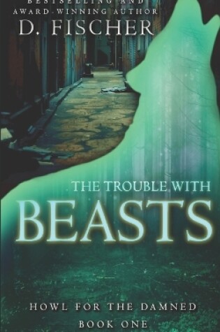 Cover of The Trouble with Beasts (Howl for the Damned