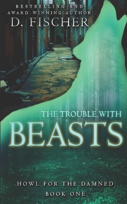 Book cover for The Trouble with Beasts (Howl for the Damned
