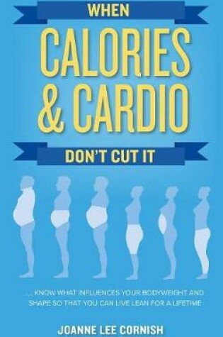 Cover of When Calories & Cardio Don't Cut It