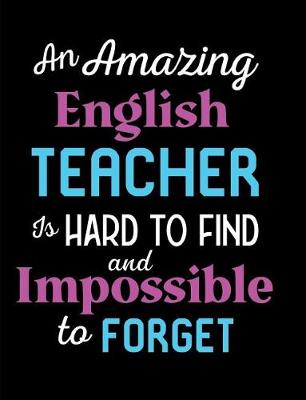 Book cover for An Amazing English Teacher Is Hard To Find And Impossible To Forget
