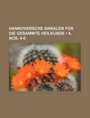 Book cover for Hannoversche Annalen Fur Die Gesammte Heilkunde (4, Nos. 4-6)