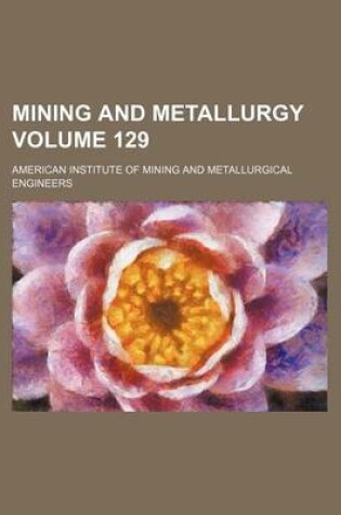 Cover of Mining and Metallurgy Volume 129