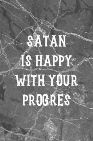 Cover of Satan Is Happy With Your Progres