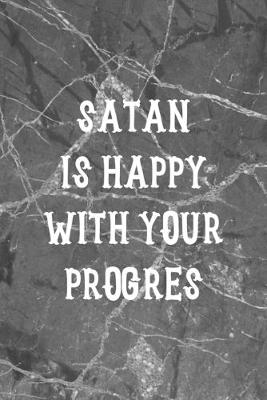 Book cover for Satan Is Happy With Your Progres