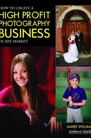 Cover of How to Create a High Profit Photography Business in Any Market