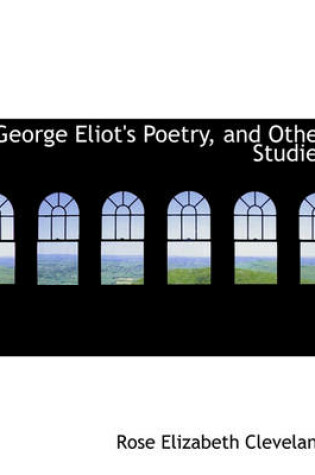 Cover of George Eliot's Poetry, and Other Studies