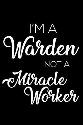 Book cover for I'm A Warden Not A Miracle Worker