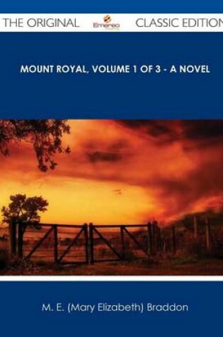 Cover of Mount Royal, Volume 1 of 3 - A Novel - The Original Classic Edition