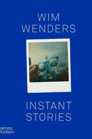 Cover of Wim Wenders: Instant Stories