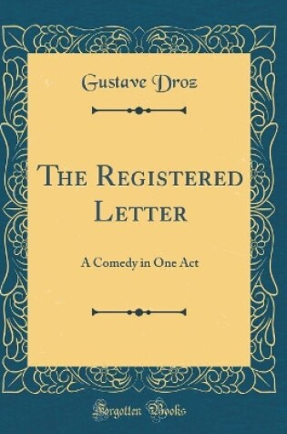 Cover of The Registered Letter: A Comedy in One Act (Classic Reprint)