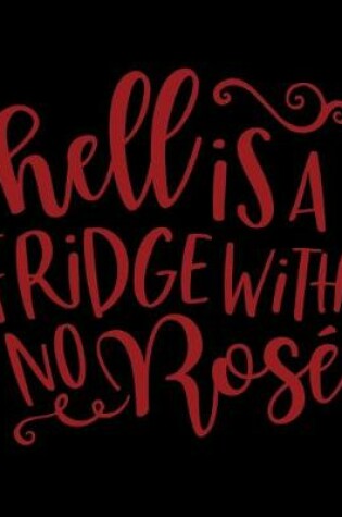 Cover of Hell Is A Fridge With No Rose'