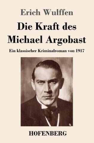 Cover of Die Kraft des Michael Argobast