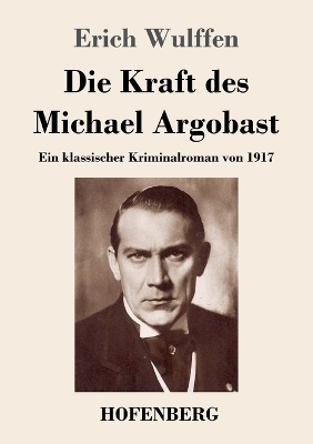 Book cover for Die Kraft des Michael Argobast