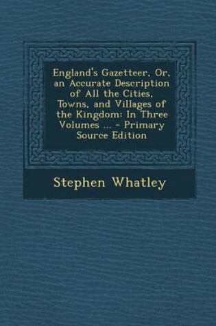 Cover of England's Gazetteer, Or, an Accurate Description of All the Cities, Towns, and Villages of the Kingdom