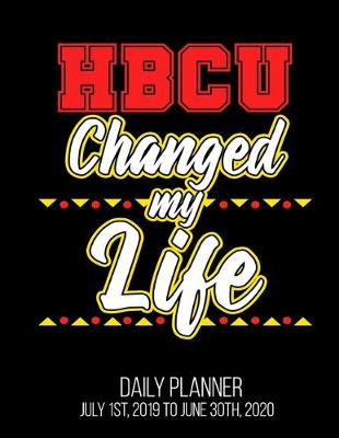 Book cover for HBCU Changed My Life Daily Planner July 1st, 2019 To June 30th, 2020