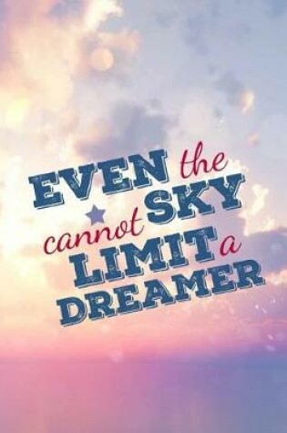 Cover of Even the Sky Cannot Limit a Dreamer