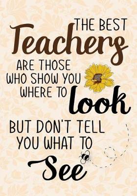 Cover of The Best Teachers are those Who Show you where to look but don't tell you what to see