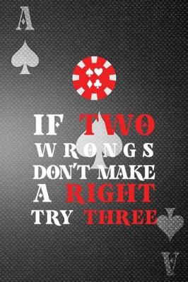 Book cover for If Two Wrongs Don't Make A Right Try Three