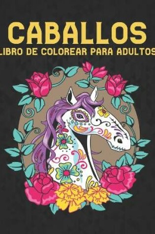 Cover of Libro de Colorear para Adultos Caballos