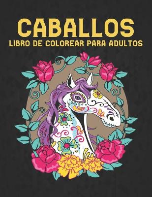 Book cover for Libro de Colorear para Adultos Caballos