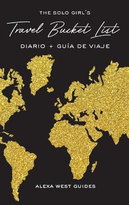 Book cover for The Solo Girl's Travel Bucket List - Diario y Guia de Viaje