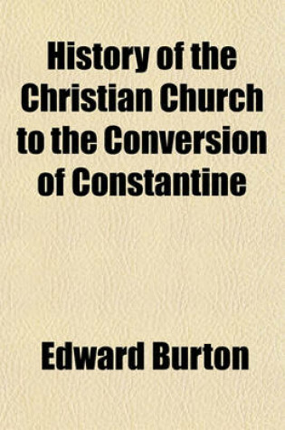 Cover of History of the Christian Church to the Conversion of Constantine