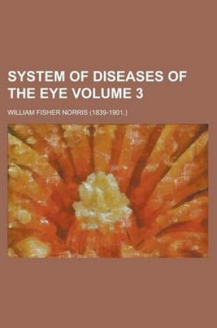 Cover of System of Diseases of the Eye Volume 3