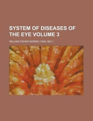 Book cover for System of Diseases of the Eye Volume 3