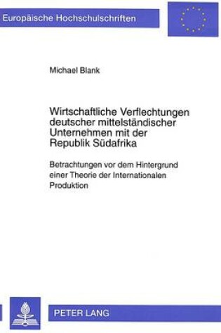 Cover of Wirtschaftliche Verflechtungen Deutscher Mittelstaendischer Unternehmen Mit Der Republik Suedafrika