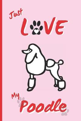 Book cover for Just Love My Poodle