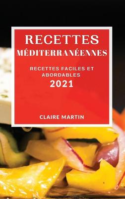 Book cover for Recettes Méditerranéennes 2021 (Mediterranean Recipes 2021 French Edition)