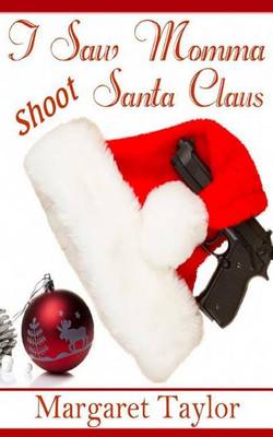 Book cover for I Saw Momma Shoot Santa Claus
