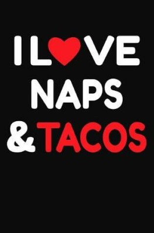 Cover of I Love Naps & Tacos