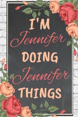 Book cover for I'm JENNIFER Doing JENNIFER Things personalized name notebook for girls and women