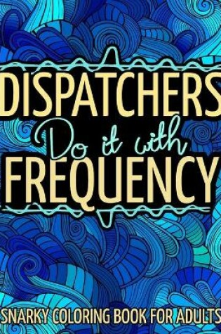 Cover of Dispatchers Do It With Frequency