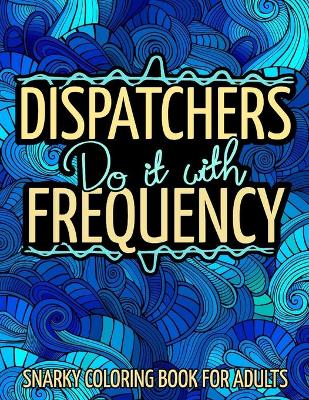 Book cover for Dispatchers Do It With Frequency