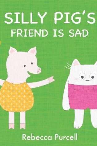 Cover of Silly Pig's Friend is Sad