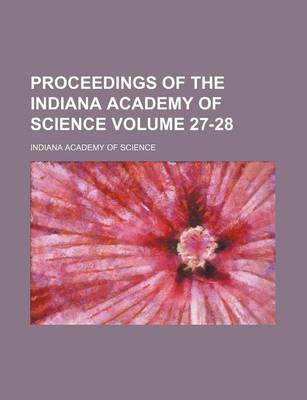 Book cover for Proceedings of the Indiana Academy of Science Volume 27-28