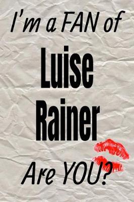Cover of I'm a Fan of Luise Rainer Are You? Creative Writing Lined Journal