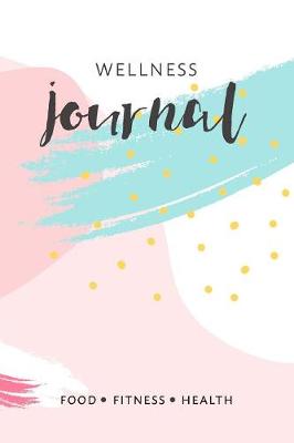 Book cover for Fitness And Food Tracker Journal Health And Wellness Notebook