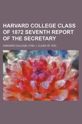 Cover of Harvard College Class of 1872 Seventh Report of the Secretary