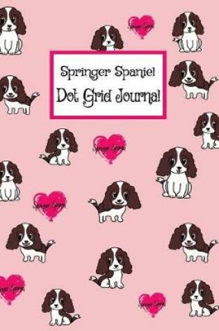 Cover of Springer Spaniel - Dot Grid Journal