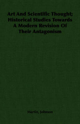 Book cover for Art And Scientific Thought; Historical Studies Towards A Modern Revision Of Their Antagonism